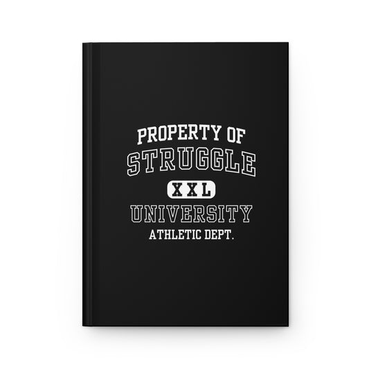 Hardcover Journal - Property of Struggle University, Motivational Journal, Gift for Students, College Essentials, Black Matte NoteBook