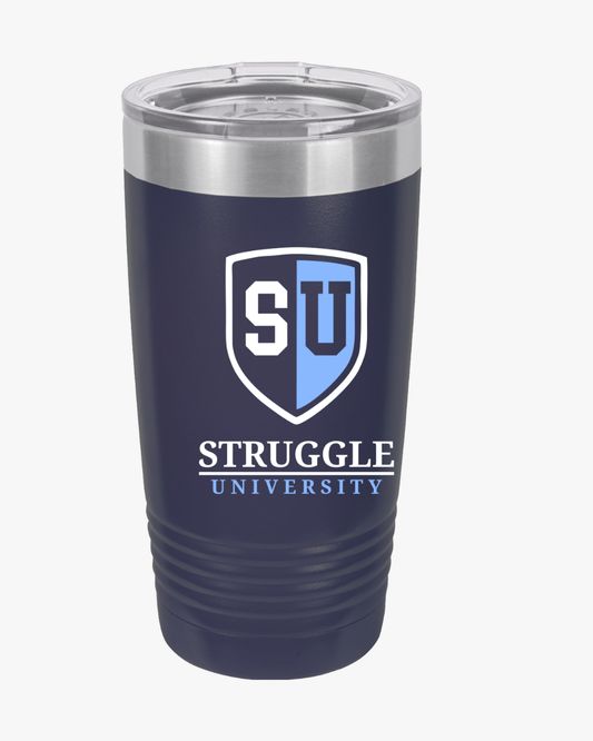 Struggle University Insulated Tumbler, 20oz - Motivational Drinkware for Students, College Gift, Travel Mug, Coffee Cup, Graduation Present